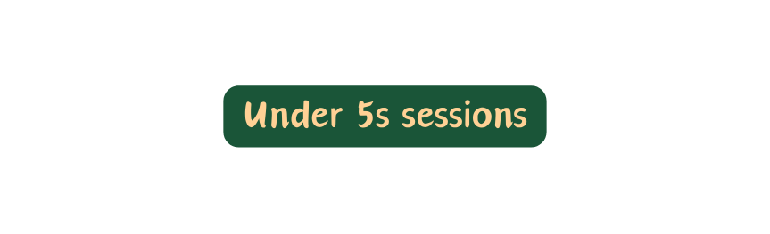 Under 5s sessions